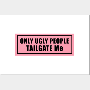 Only Ugly People Tailgate Me Bumper Sticker Funny Tailgating Sticker Funny Meme Bumper Humper Car Sticker Posters and Art